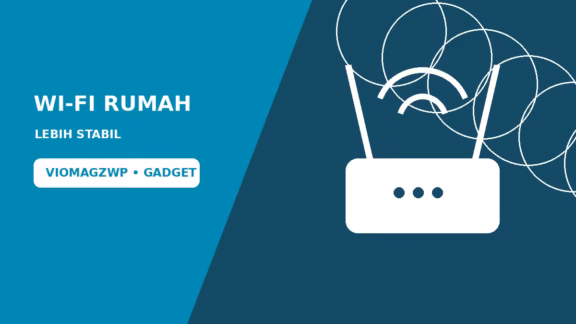 Cara Membuat Wi-Fi Rumah Lebih Stabil